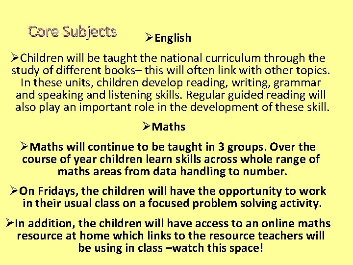 Core Subjects ØEnglish ØChildren will be taught the national curriculum through the study of