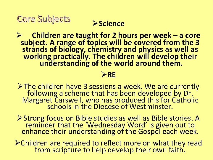 Core Subjects ØScience Ø Children are taught for 2 hours per week – a