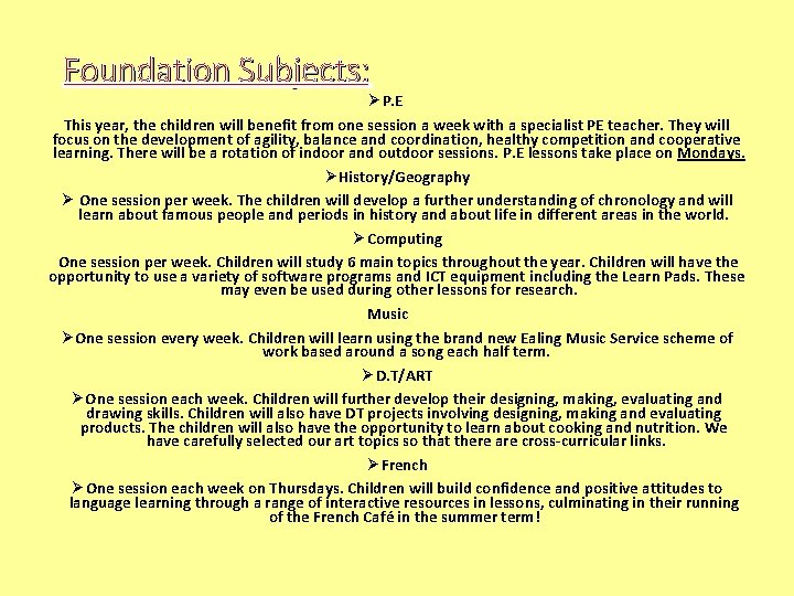Foundation Subjects: Ø P. E This year, the children will benefit from one session