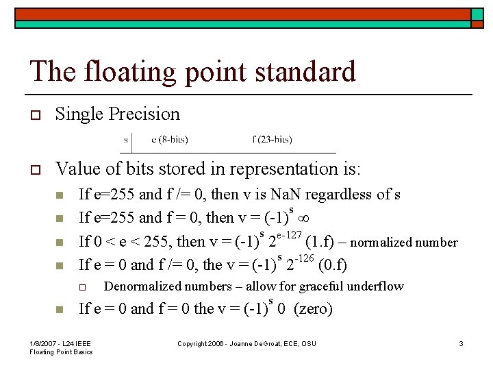 The floating point standard o Single Precision o Value of bits stored in representation