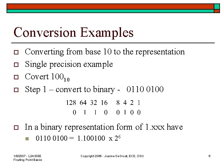 Conversion Examples o Converting from base 10 to the representation Single precision example Covert