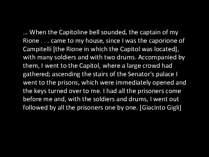 … When the Capitoline bell sounded, the captain of my Rione. . . came