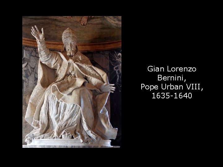 Gian Lorenzo Bernini, Pope Urban VIII, 1635 -1640 
