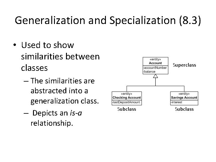 Generalization and Specialization (8. 3) • Used to show similarities between classes – The