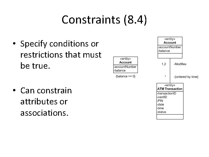 Constraints (8. 4) • Specify conditions or restrictions that must be true. • Can