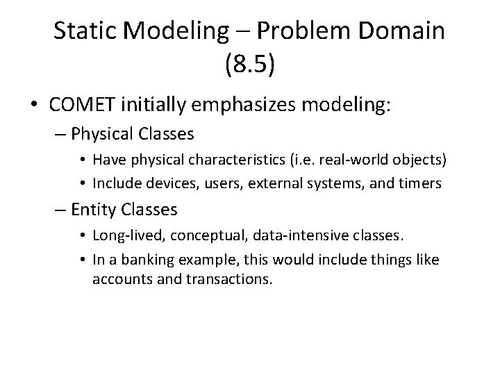 Static Modeling – Problem Domain (8. 5) • COMET initially emphasizes modeling: – Physical