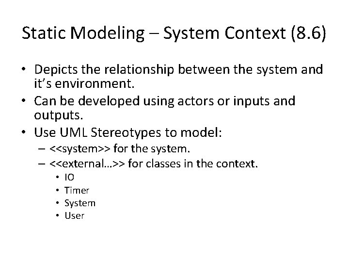 Static Modeling – System Context (8. 6) • Depicts the relationship between the system