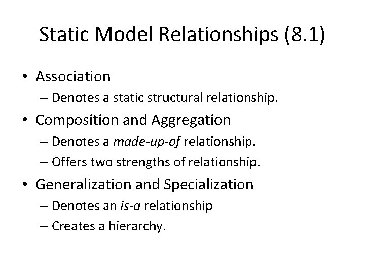 Static Model Relationships (8. 1) • Association – Denotes a static structural relationship. •