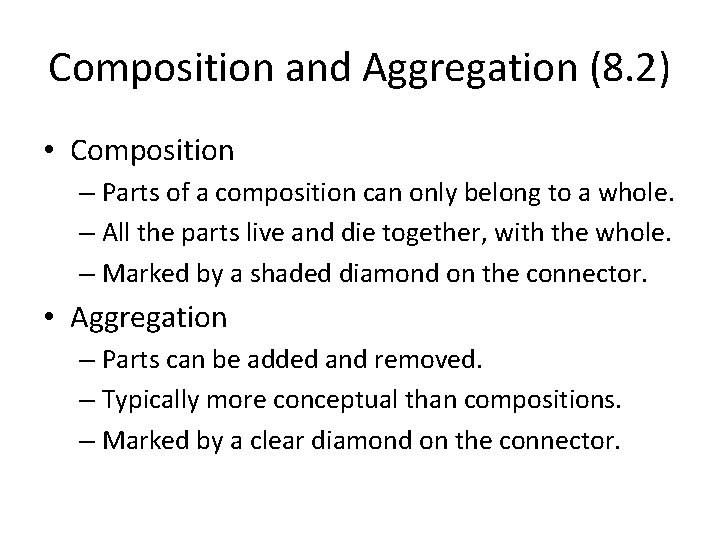 Composition and Aggregation (8. 2) • Composition – Parts of a composition can only