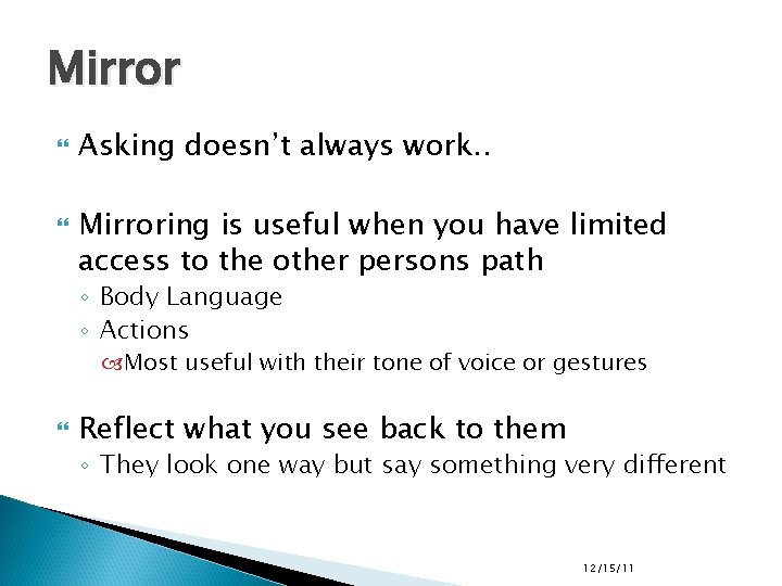 Mirror Asking doesn’t always work. . Mirroring is useful when you have limited access Mirror Asking doesn’t always work. . Mirroring is useful when you have limited access