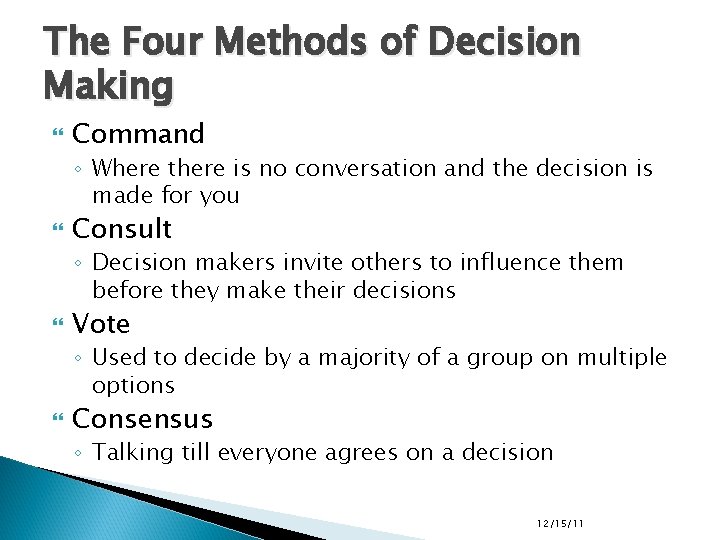 The Four Methods of Decision Making Command ◦ Where there is no conversation and The Four Methods of Decision Making Command ◦ Where there is no conversation and