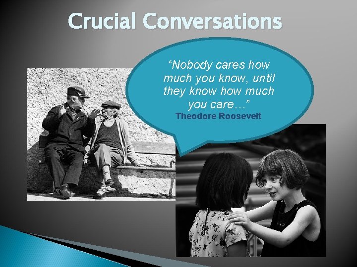Crucial Conversations “Nobody cares how much you know, until they know how much you Crucial Conversations “Nobody cares how much you know, until they know how much you