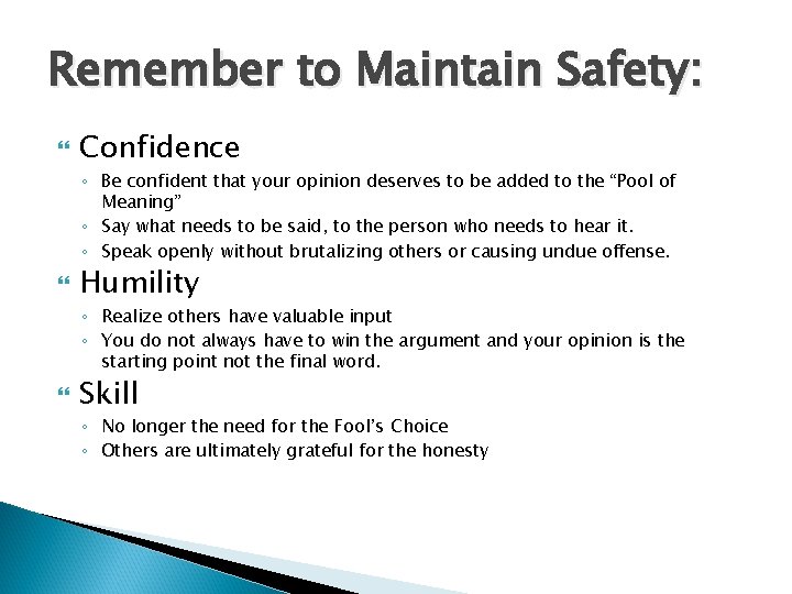 Remember to Maintain Safety: Confidence ◦ Be confident that your opinion deserves to be Remember to Maintain Safety: Confidence ◦ Be confident that your opinion deserves to be