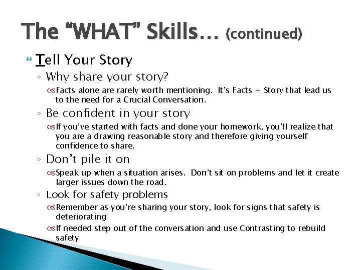 The “WHAT” Skills… (continued) Tell Your Story ◦ Why share your story? Facts alone The “WHAT” Skills… (continued) Tell Your Story ◦ Why share your story? Facts alone