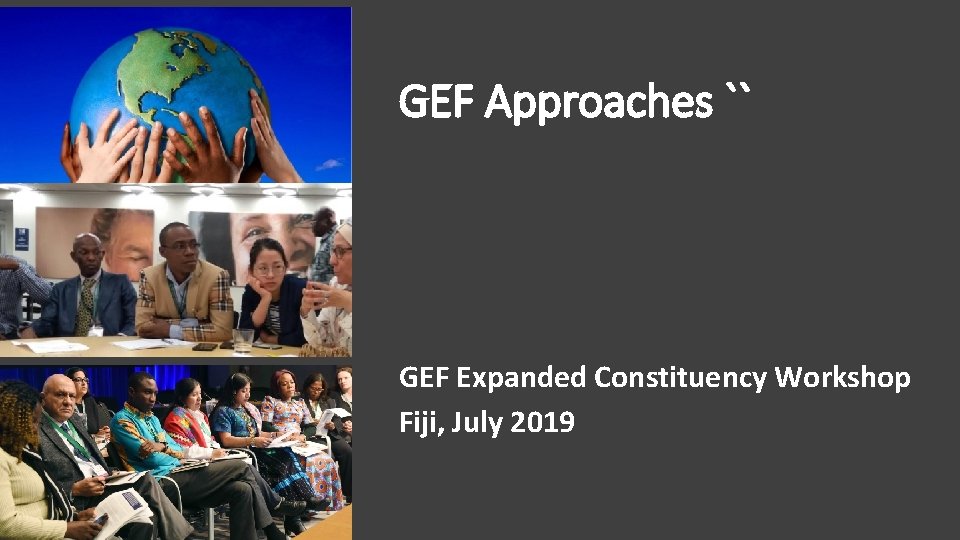 GEF Approaches `` GEF Expanded Constituency Workshop Fiji, July 2019 