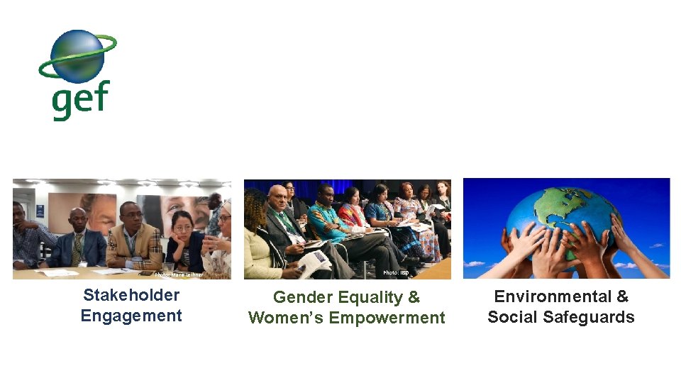  • Photo: Maria Leihner Stakeholder Engagement • Photo: IISD Gender Equality & Women’s