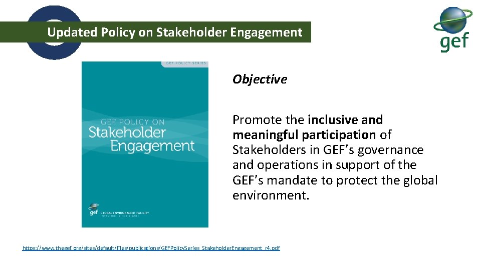 Updated Policy on Stakeholder Engagement Objective Promote the inclusive and meaningful participation of Stakeholders