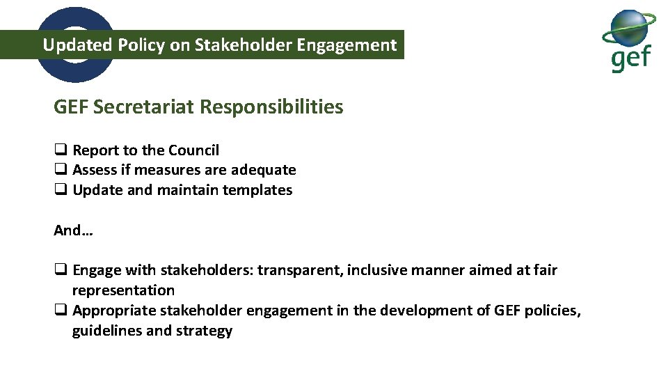 Overview of GEF Responsibilities Updated Policy on. Secretariat’s Stakeholder Engagement GEF Secretariat Responsibilities q