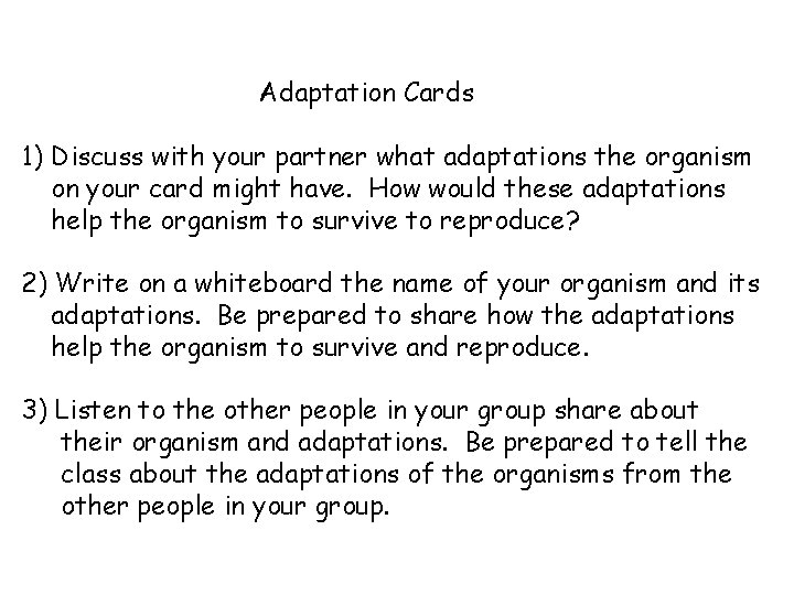 Adaptation Cards 1) Discuss with your partner what adaptations the organism on your card