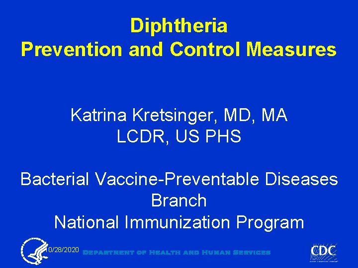 Diphtheria Prevention and Control Measures Katrina Kretsinger, MD, MA LCDR, US PHS Bacterial Vaccine-Preventable