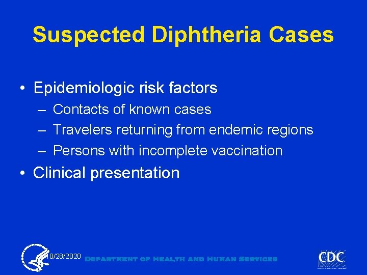 Suspected Diphtheria Cases • Epidemiologic risk factors – Contacts of known cases – Travelers