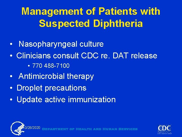 Management of Patients with Suspected Diphtheria • Nasopharyngeal culture • Clinicians consult CDC re.