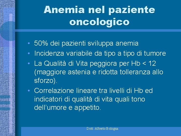 Anemia nel paziente oncologico • 50% dei pazienti sviluppa anemia • Incidenza variabile da