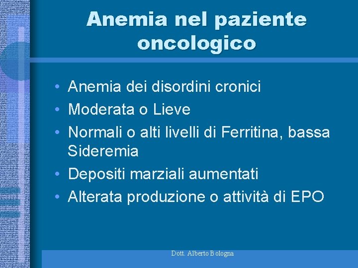 Anemia nel paziente oncologico • Anemia dei disordini cronici • Moderata o Lieve •