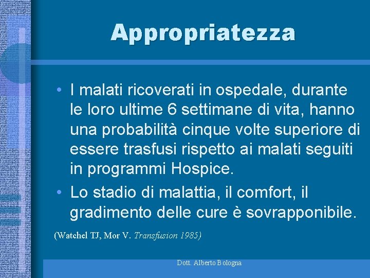 Appropriatezza • I malati ricoverati in ospedale, durante le loro ultime 6 settimane di