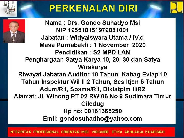 PERKENALAN DIRI Nama : Drs. Gondo Suhadyo Msi NIP 195510151979031001 Jabatan : Widyaiswara Utama