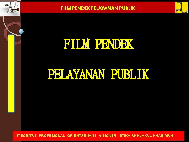 FILM PENDEK PELAYANAN PUBLIK INTEGRITAS PROFESIONAL ORIENTASI MISI VISIONER ETIKA AKHLAKUL KHARIMAH 