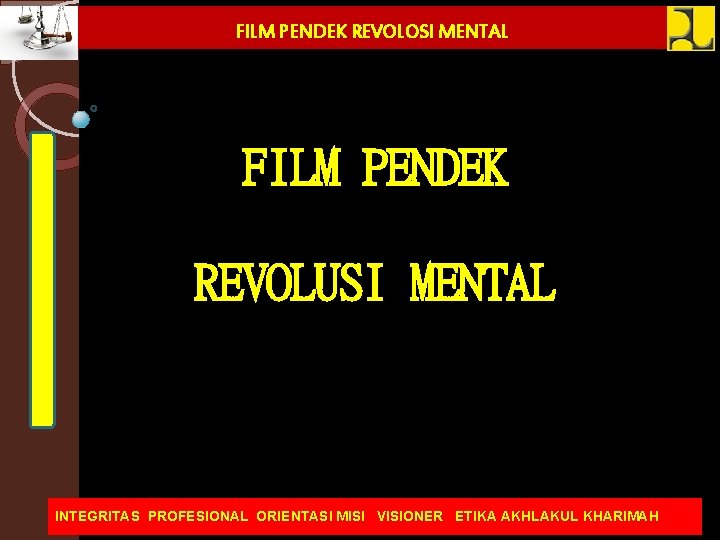 FILM PENDEK REVOLOSI MENTAL FILM PENDEK REVOLUSI MENTAL INTEGRITAS PROFESIONAL ORIENTASI MISI VISIONER ETIKA