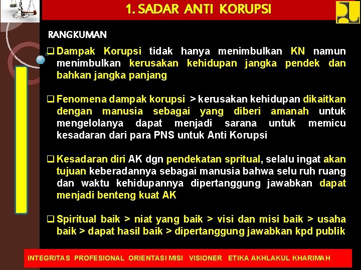1. SADAR ANTI KORUPSI RANGKUMAN q Dampak Korupsi tidak hanya menimbulkan KN namun menimbulkan