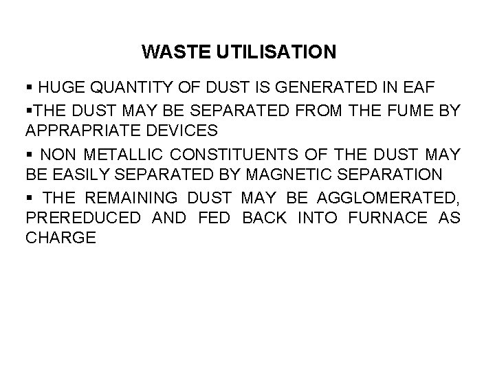 WASTE UTILISATION § HUGE QUANTITY OF DUST IS GENERATED IN EAF §THE DUST MAY