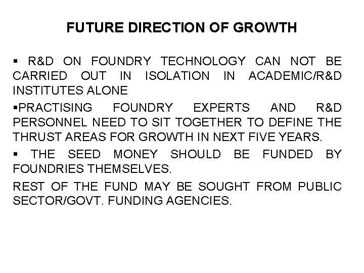 FUTURE DIRECTION OF GROWTH § R&D ON FOUNDRY TECHNOLOGY CAN NOT BE CARRIED OUT