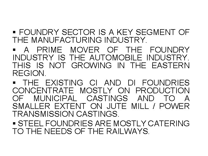 § FOUNDRY SECTOR IS A KEY SEGMENT OF THE MANUFACTURING INDUSTRY. § A PRIME