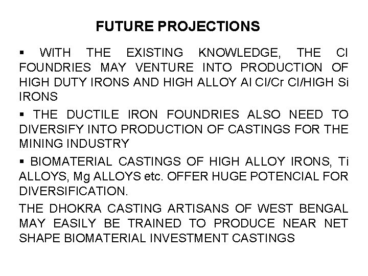 FUTURE PROJECTIONS § WITH THE EXISTING KNOWLEDGE, THE CI FOUNDRIES MAY VENTURE INTO PRODUCTION
