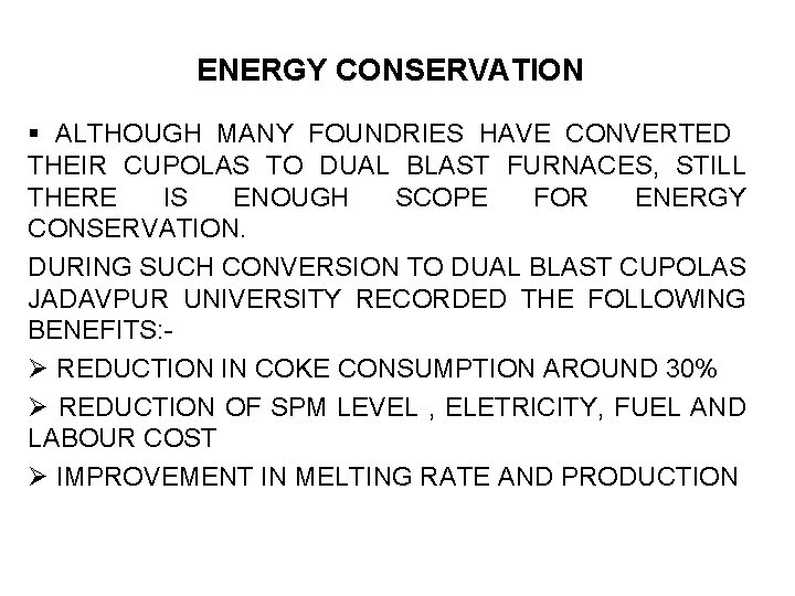 ENERGY CONSERVATION § ALTHOUGH MANY FOUNDRIES HAVE CONVERTED THEIR CUPOLAS TO DUAL BLAST FURNACES,