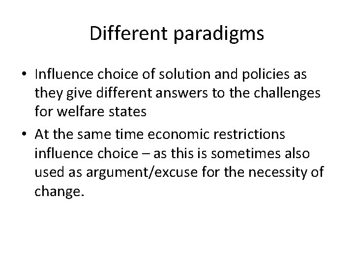 Different paradigms • Influence choice of solution and policies as they give different answers