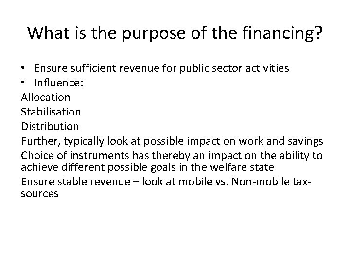 What is the purpose of the financing? • Ensure sufficient revenue for public sector