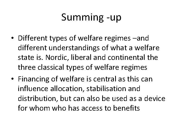 Summing -up • Different types of welfare regimes –and different understandings of what a