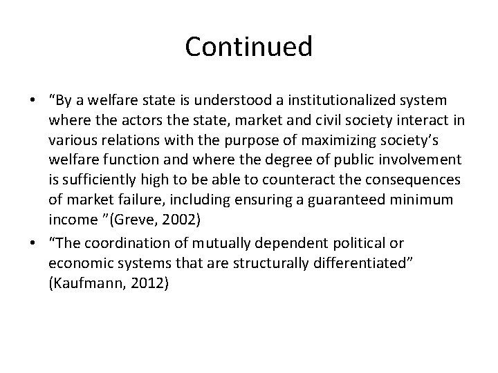 Continued • “By a welfare state is understood a institutionalized system where the actors