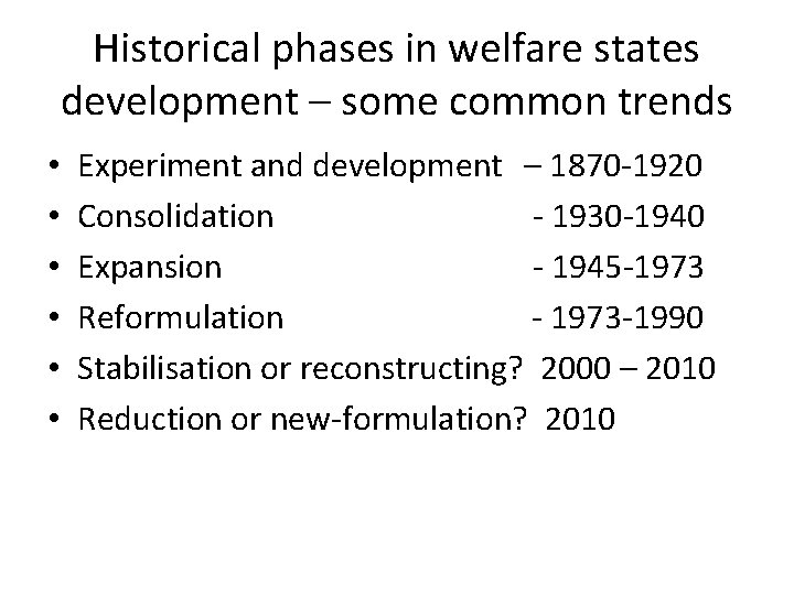 Historical phases in welfare states development – some common trends • • • Experiment