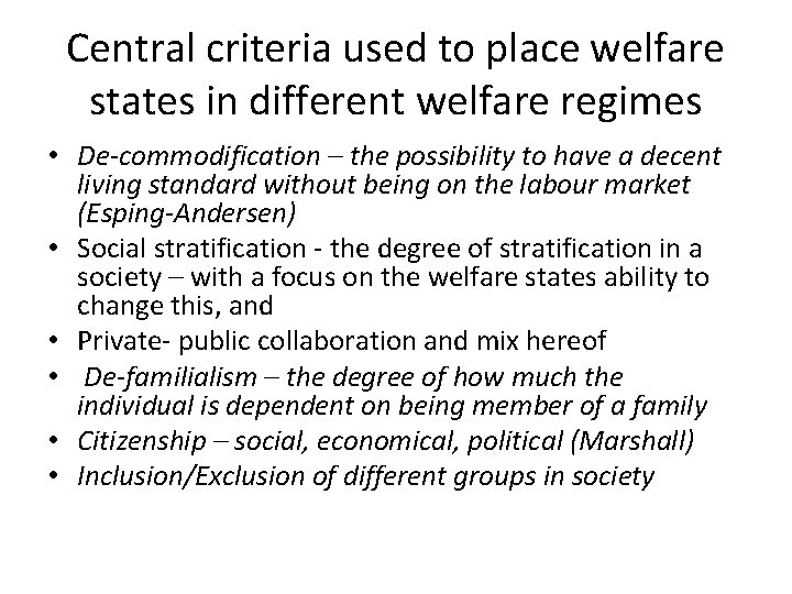 Central criteria used to place welfare states in different welfare regimes • De-commodification –