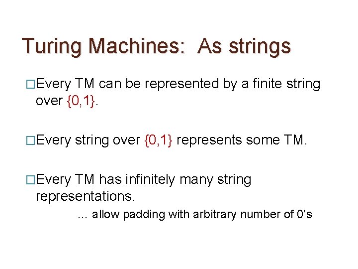 Turing Machines: As strings �Every TM can be represented by a finite string over