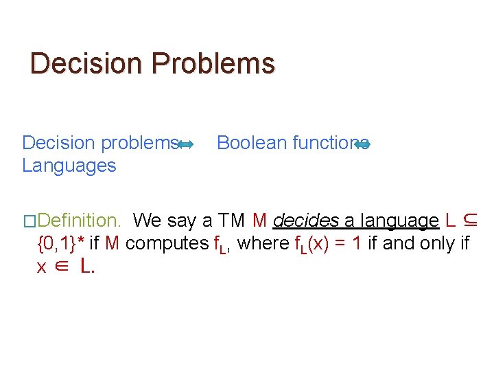 Decision Problems Decision problems Languages �Definition. Boolean functions We say a TM M decides