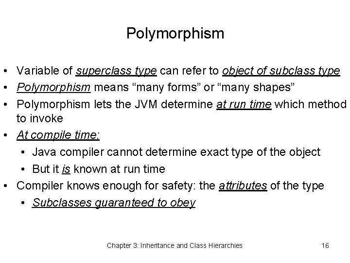 Polymorphism • Variable of superclass type can refer to object of subclass type •