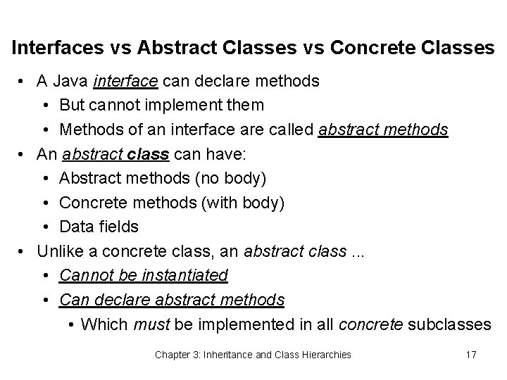 Interfaces vs Abstract Classes vs Concrete Classes • A Java interface can declare methods