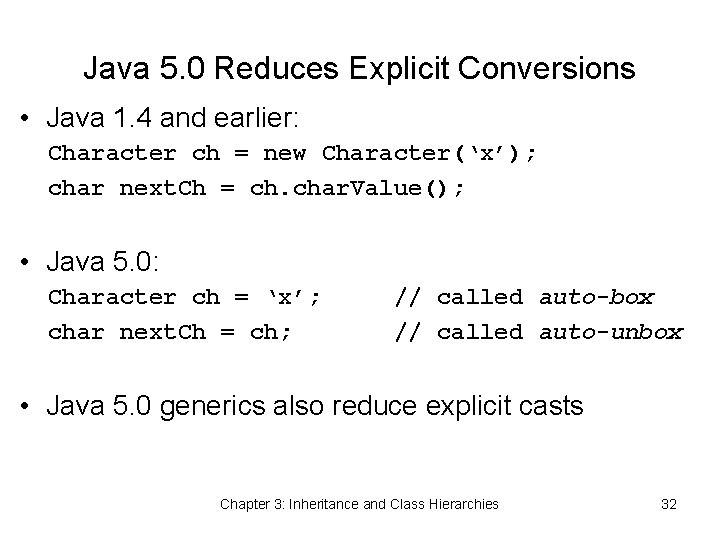 Java 5. 0 Reduces Explicit Conversions • Java 1. 4 and earlier: Character ch