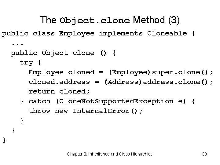 The Object. clone Method (3) public class Employee implements Cloneable {. . . public